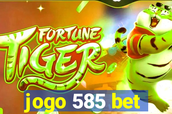 jogo 585 bet